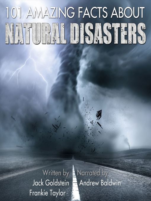Title details for 101 Amazing Facts about Natural Disasters by Jack Goldstein - Wait list